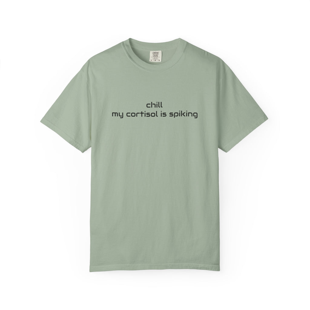 T-Shirt — "Chill my cortisol is spiking" Minimal Stress-Relief Tee
