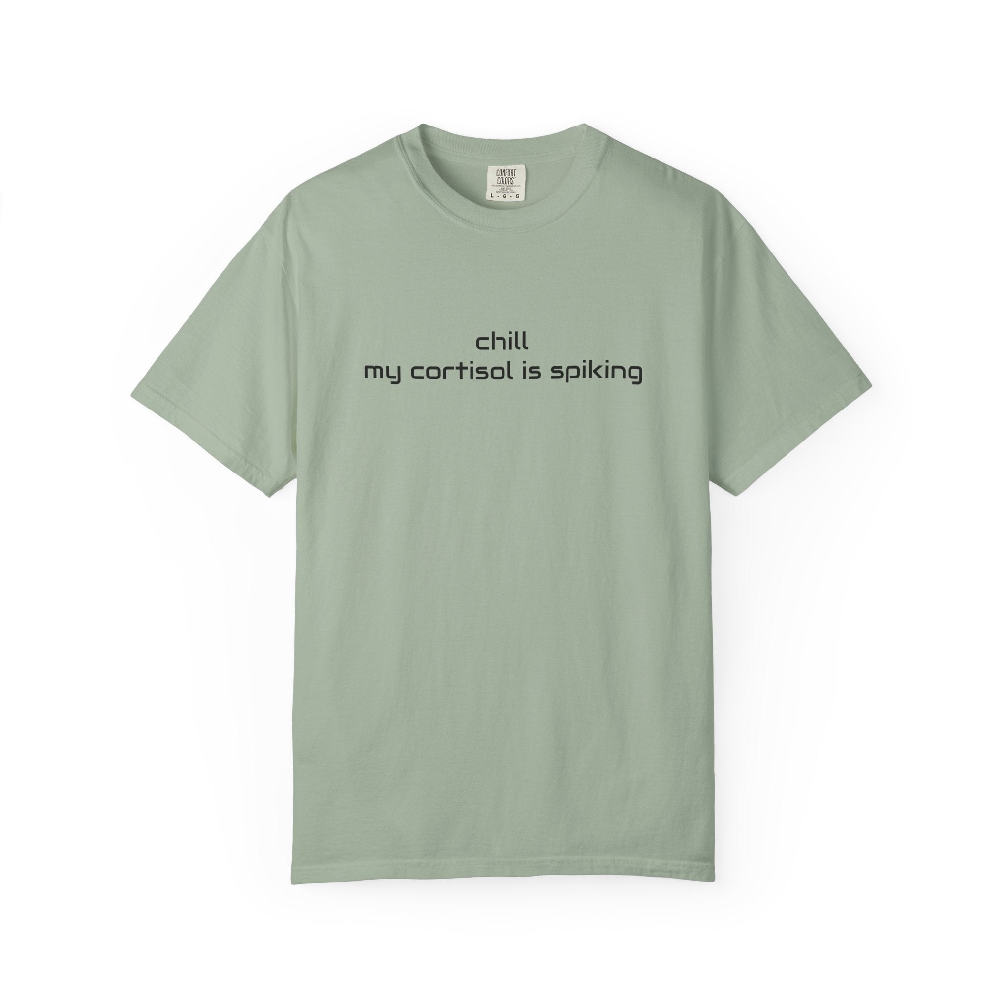 T-Shirt — "Chill my cortisol is spiking" Minimal Stress-Relief Tee