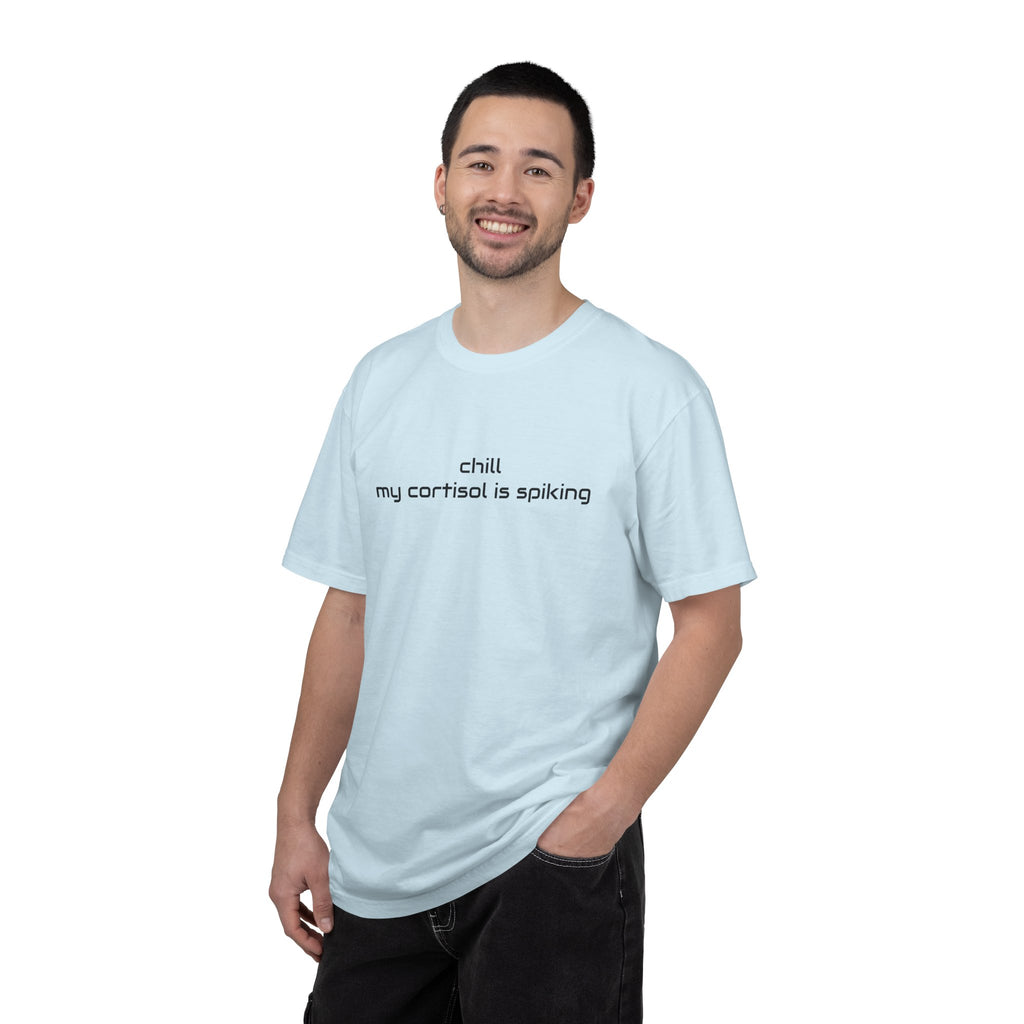 T-Shirt — "Chill my cortisol is spiking" Minimal Stress-Relief Tee